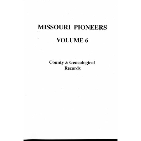 Missouri Pioneers: Volume VI