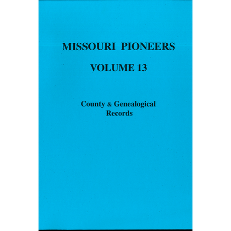 Missouri Pioneers: Volume XIII