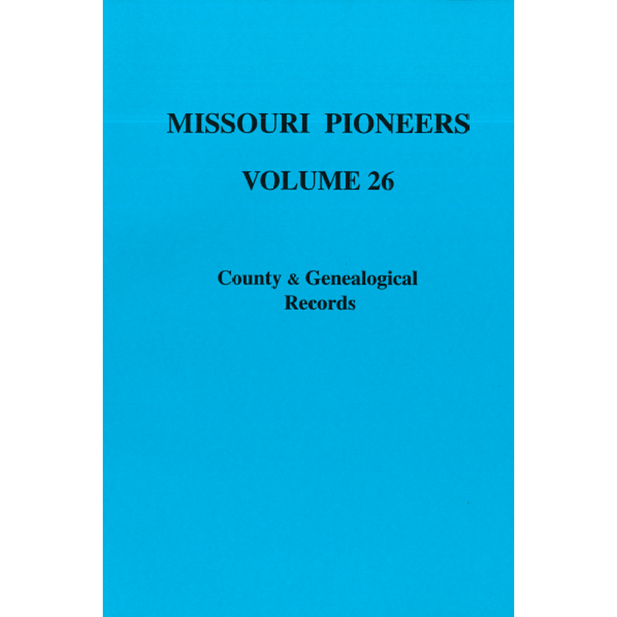 Missouri Pioneers: Volume XXVI