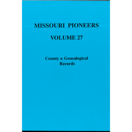 Missouri Pioneers: Volume XXVII