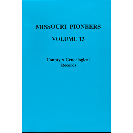 Missouri Pioneers: Volume XIII