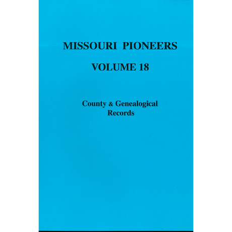 Missouri Pioneers: Volume XVIII