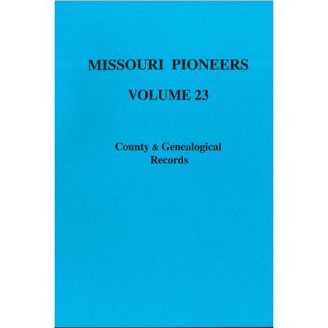 Missouri Pioneers: Volume XXIII