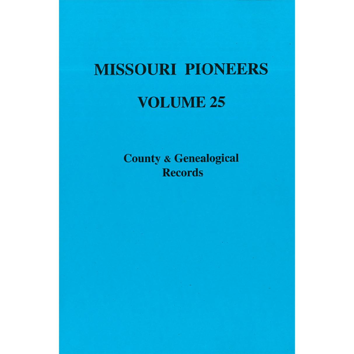 Missouri Pioneers: Volume XXV