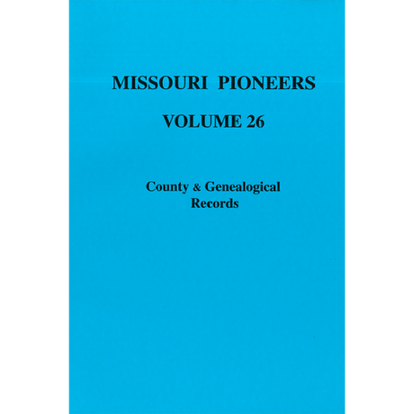 Missouri Pioneers: Volume XXVI