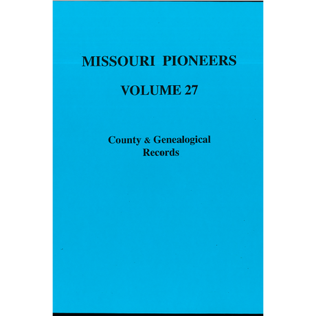 Missouri Pioneers: Volume XXVII