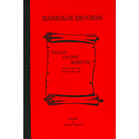 Marriage Records Dallas County, MIssouri Book A 1867-1873, Book B 1873-1880