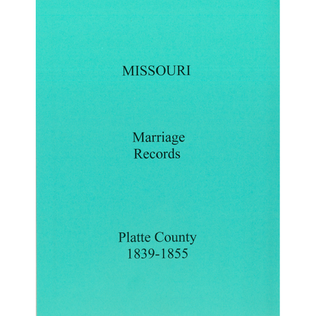 Platte County, Missouri Marriage Records, 1839-1855