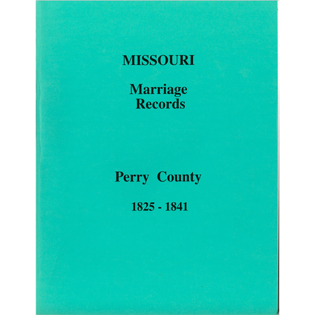 Perry County, Missouri Marriage Book A, 1825-1841