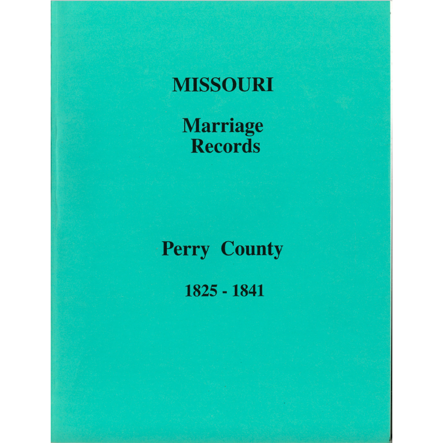 Perry County, Missouri Marriage Book A, 1825-1841