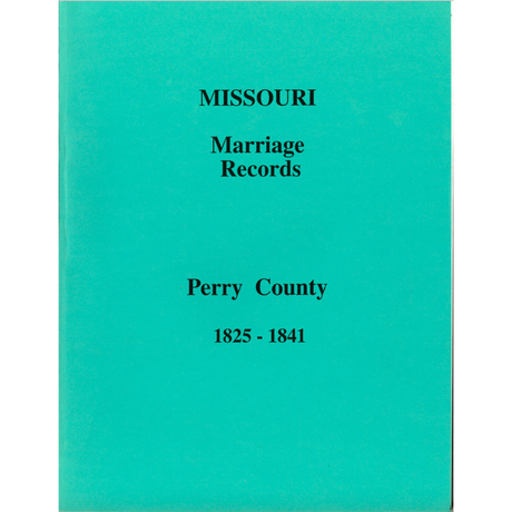 Perry County, Missouri Marriage Book A, 1825-1841