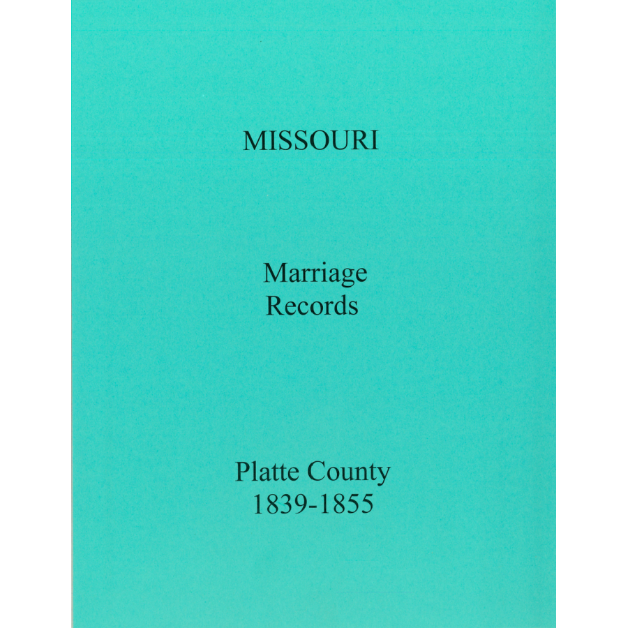 Platte County, Missouri Marriage Records, 1839-1855