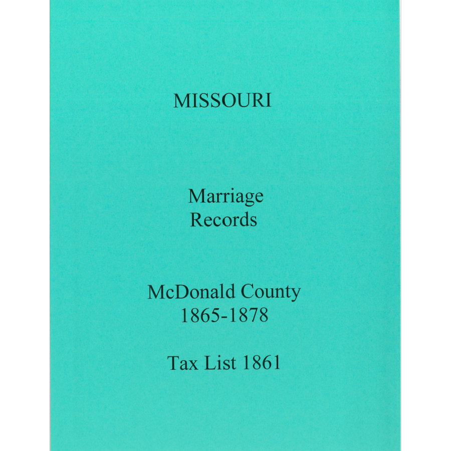 McDonald County, Missouri Marriage Records, Book A, 1865-1878 and the 1861 Tax List