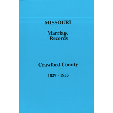 Crawford County, Missouri, the "First Marriage Book" and Book A, 1829-1855
