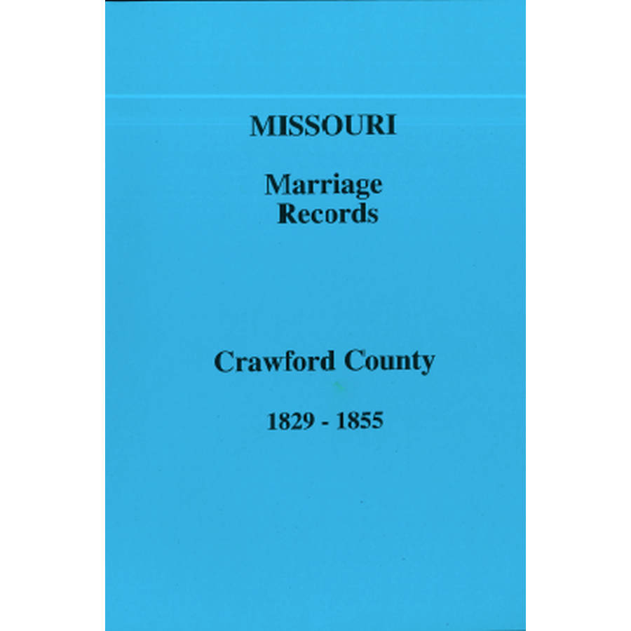 Crawford County, Missouri, the "First Marriage Book" and Book A, 1829-1855