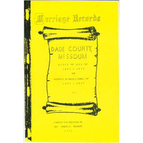 Dade County, Missouri Marriage Record Books A and B and Abstracts of Wills