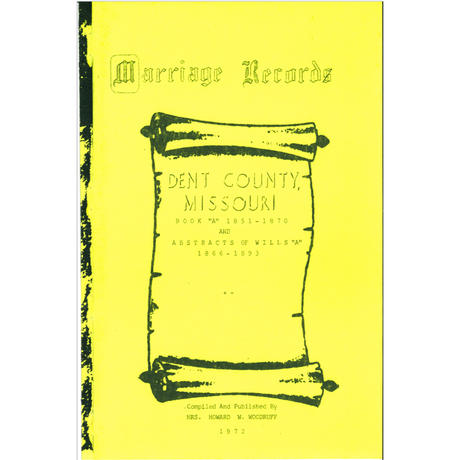 Dent County, Missouri Marriages 1851-1870 and Wills 1866-1893
