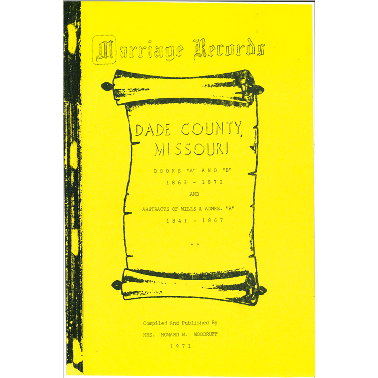 Dade County, Missouri Marriage Record Books A and B and Abstracts of Wills