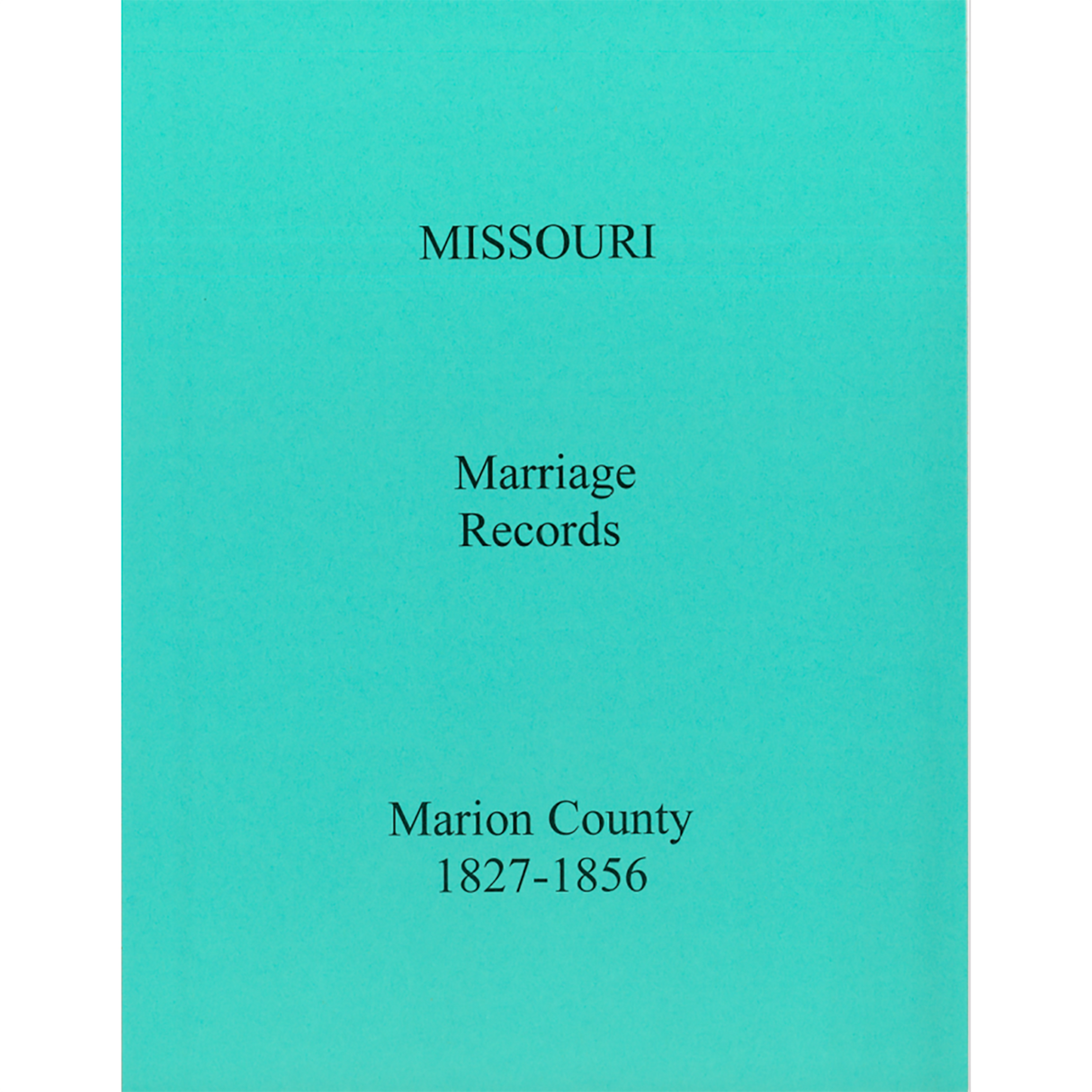 Marion County, Missouri Marriage Records, Books A and B, 1827-1856