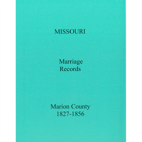 Marion County, Missouri Marriage Records, Books A and B, 1827-1856