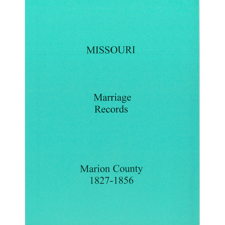Marion County, Missouri Marriage Records, Books A and B, 1827-1856