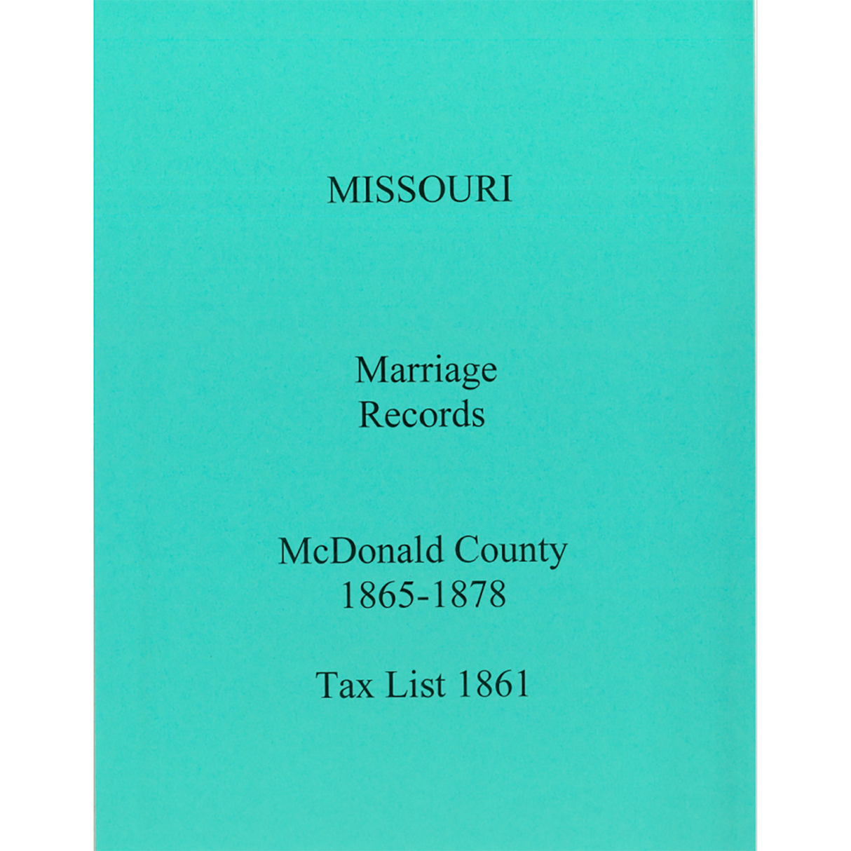 McDonald County, Missouri Marriage Records, Book A, 1865-1878 and the 1861 Tax List