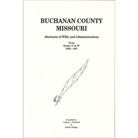 Buchanan County, Missouri  Abstracts of Wills and Administrations from Books A-B 1839-1857