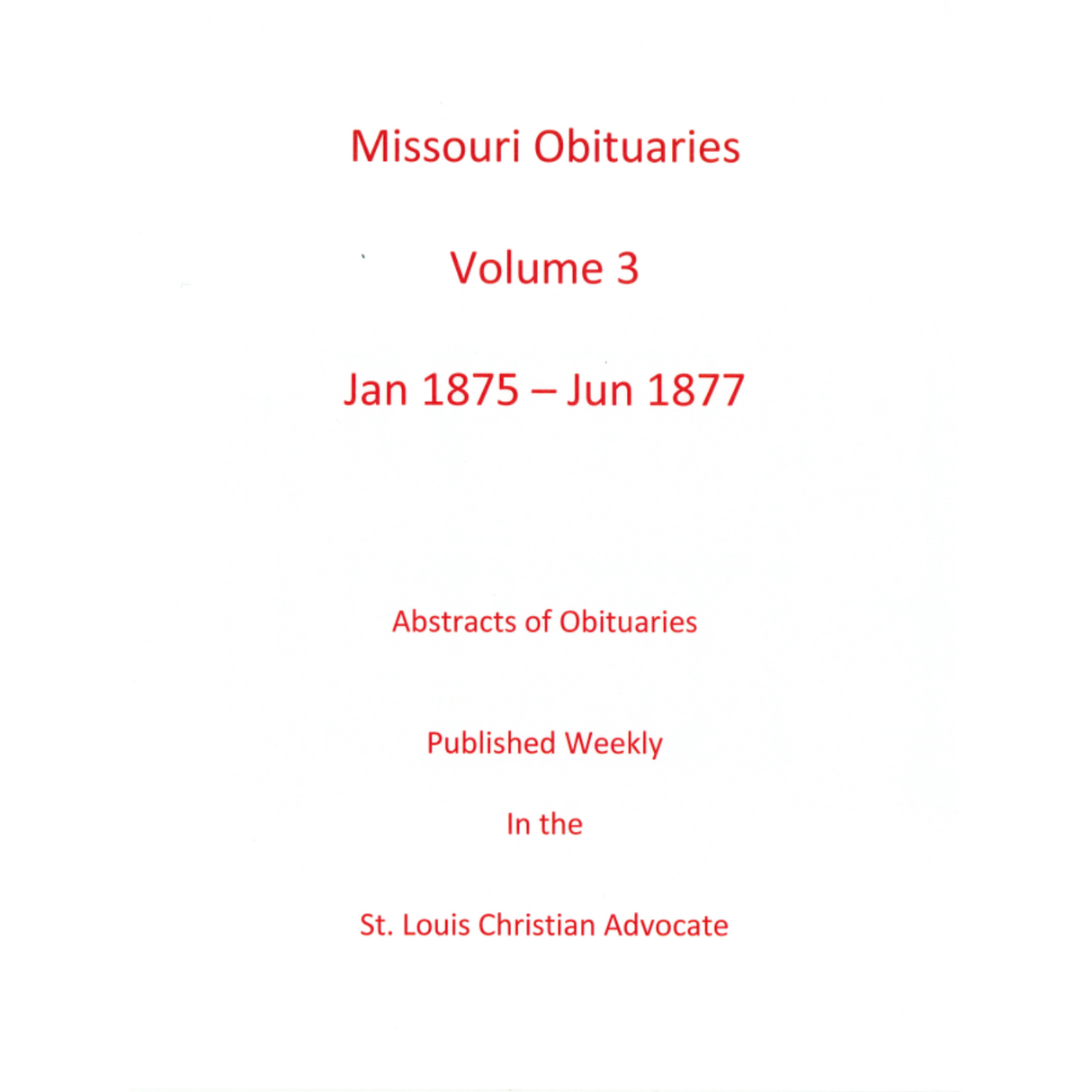 Missouri Obituaries, Volume 3, 1875-1877