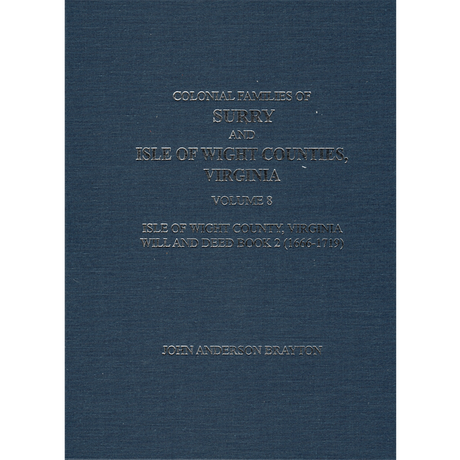 Colonial Families of Surry and Isle of Wight Counties, Virginia Volume 8