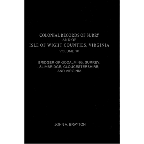 Colonial Families of Surry and Isle of Wight Counties, Virginia Volume 10