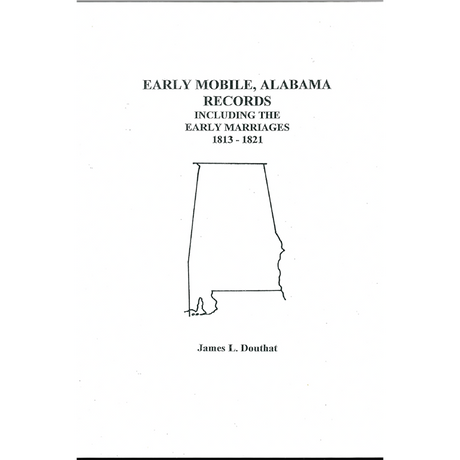 Early Mobile, Alabama Records including the Early Marriages 1813-1821