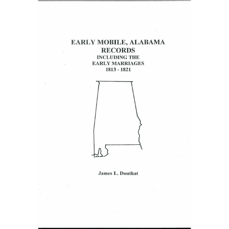 Early Mobile, Alabama Records including the Early Marriages 1813-1821