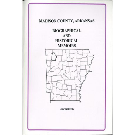 Madison County, Arkansas Biographical and Historical Memoirs