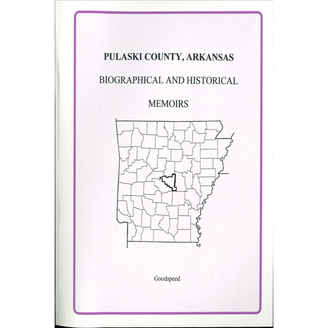 Pulaski County, Arkansas Biographical and Historical Memoirs