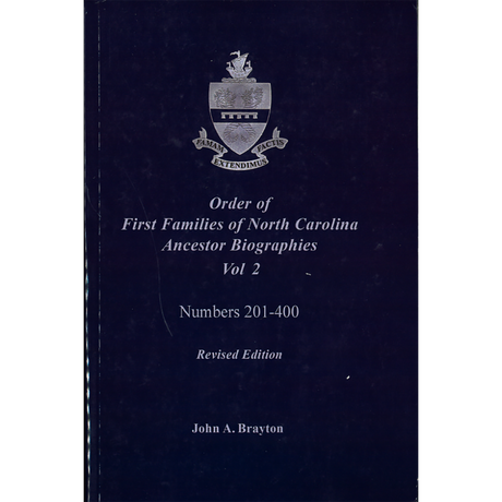 Order of First Families of North Carolina Ancestor Biographies, Volume 2, Numbers 201-400, Revised Edition