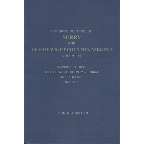 Colonial Families of Surry and Isle of Wight Counties, Virginia Volume 11