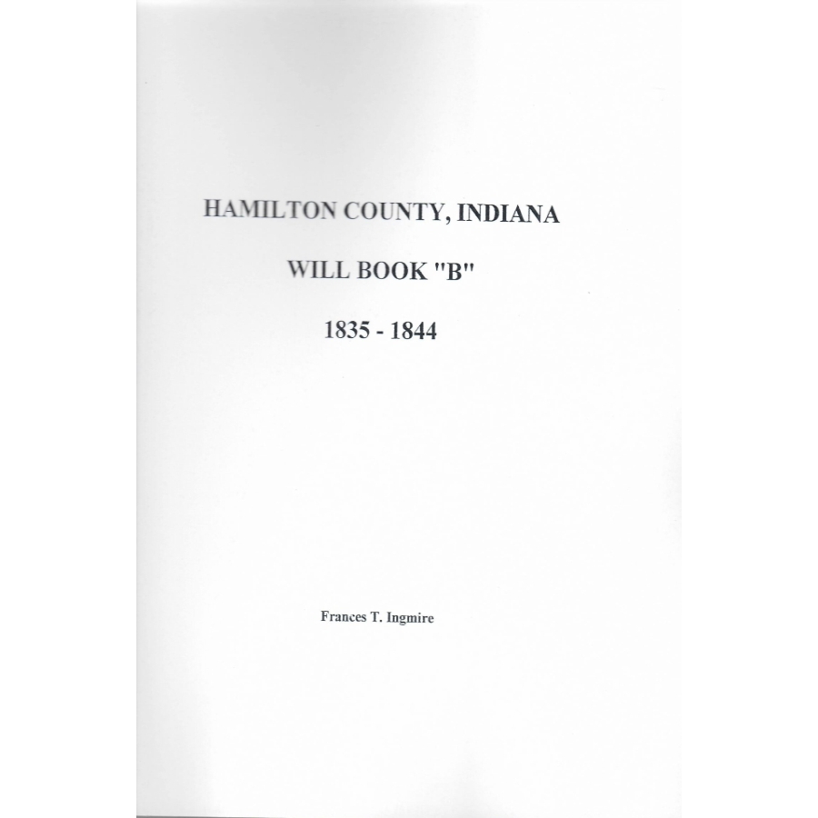 Hamilton County, Indiana Will Book B 1835-1844