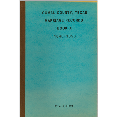 Comal County, Texas Marriage Records Book A 1846-1853