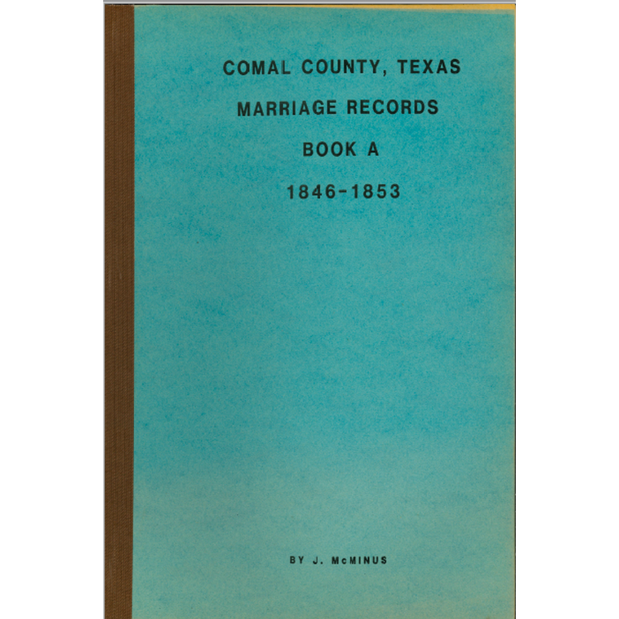 Comal County, Texas Marriage Records Book A 1846-1853