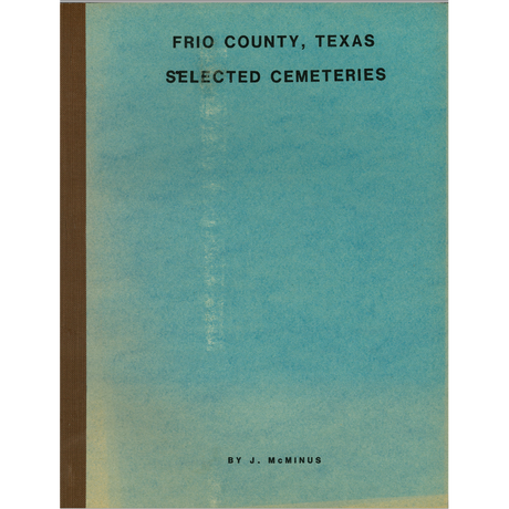 Frio County, Texas Selected Cemeteries