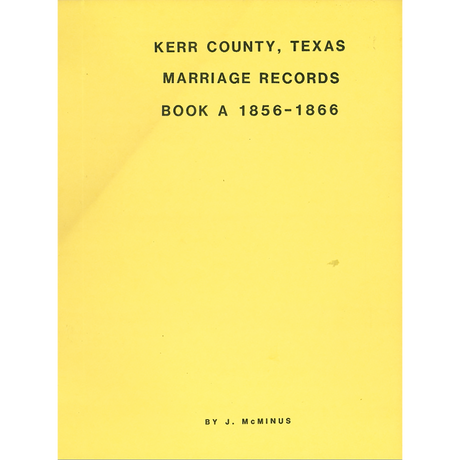 Kerr County, Texas Marriage Records, Book A, 1856-1866
