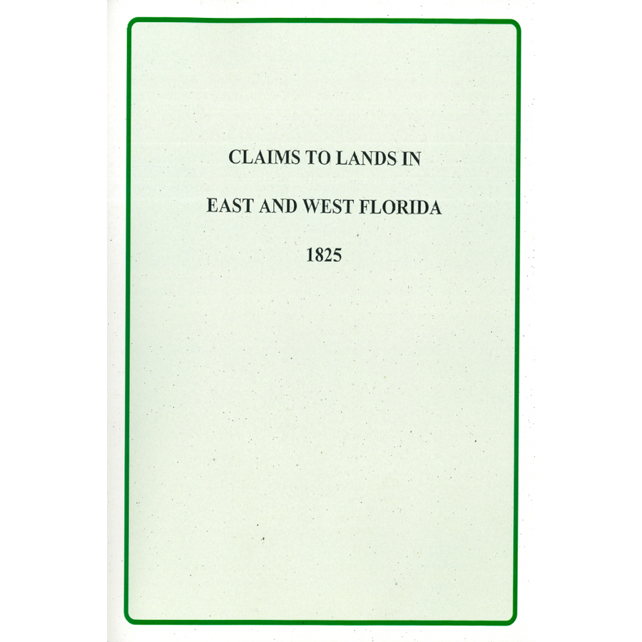 Claims to Land in East and West Florida 1825