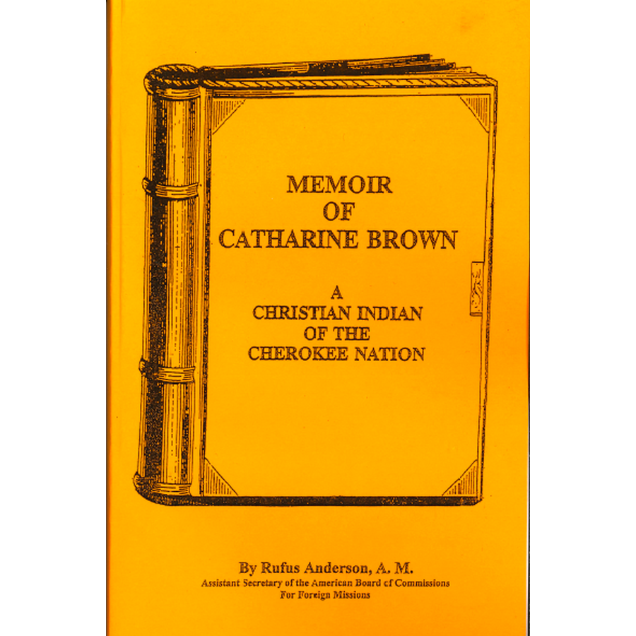 Memoir of Catharine Brown, A Christian Indian of the Cherokee Nation