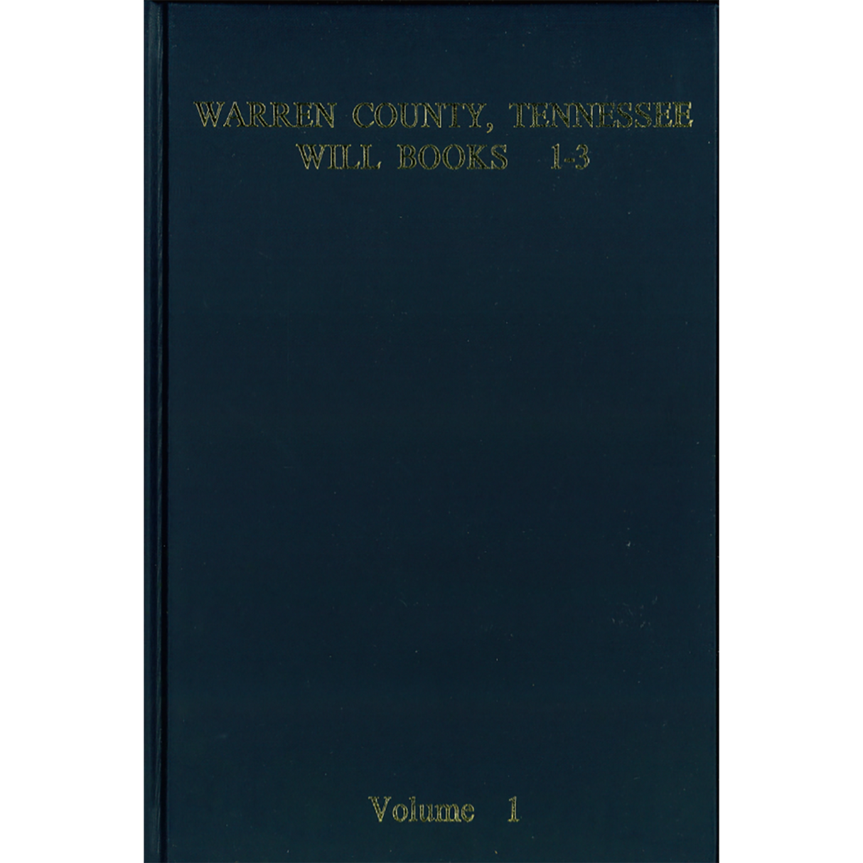 Warren County, Tennessee Will Books 1-3, Volume 1, 1827-1858