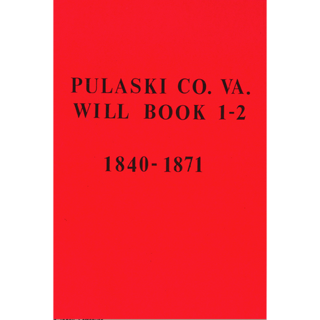 Pulaski County, Virginia Will Book 1-2 1840-1871