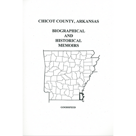 Chicot County, Arkansas Biographical and Historical Memoirs