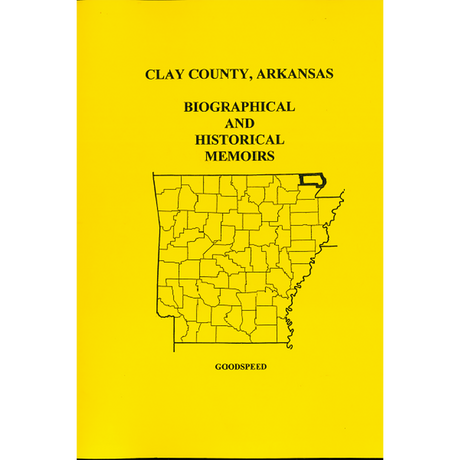 Clay County, Arkansas Biographical and Historical Memoirs