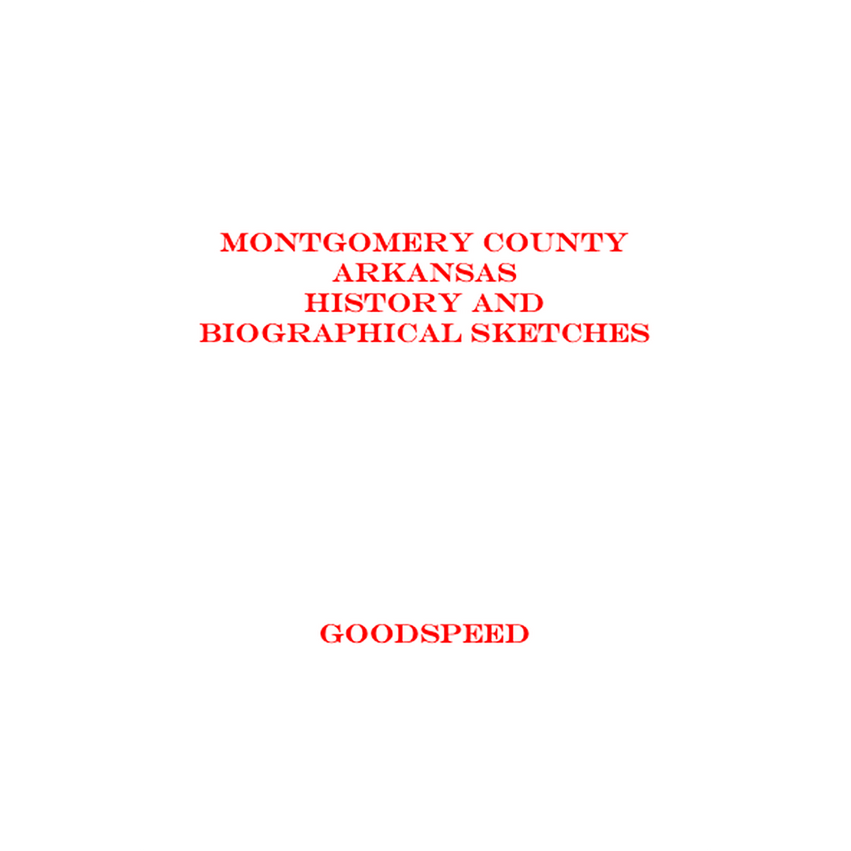 Montgomery County, Arkansas History and Biographical Sketches