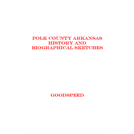 Polk County, Arkansas History and Biographical Sketches