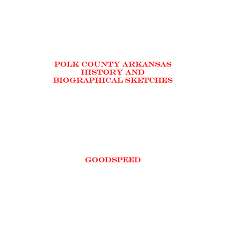 Polk County, Arkansas History and Biographical Sketches